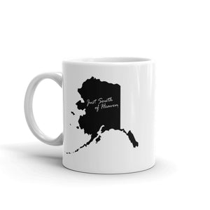 Alaska - Just South of Heaven® Coffee Mug